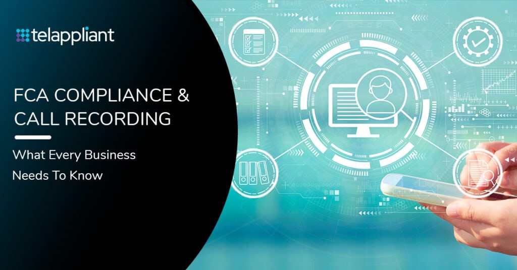 FCA Compliance and Call Recording: What Every Business Needs to Know 4 FCA Compliant