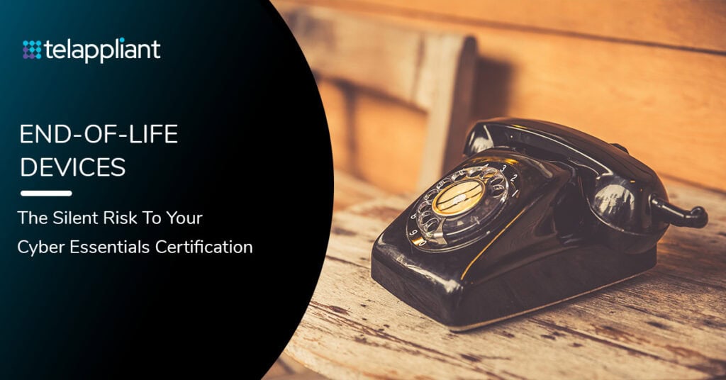 End-of-Life Devices: The Silent Risk to Your Cyber Essentials Certification 2 cyber essentials